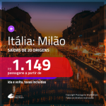 Promoção de Passagens para a <b>ITÁLIA: Milão</b>! A partir de R$ 1.149, ida e volta, c/ taxas!