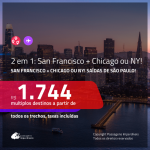 Promoção de Passagens 2 em 1 – <b>SAN FRANCISCO + CHICAGO ou NOVA YORK</b>! A partir de R$ 1.744, todos os trechos, c/ taxas!