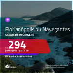 Promoção de Passagens para <b>FLORIANÓPOLIS ou NAVEGANTES</b>! A partir de R$ 294, ida e volta, c/ taxas!