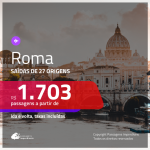 Promoção de Passagens para <b>ROMA</b>! A partir de R$ 1.703, ida e volta, c/ taxas! Saídas de 27 origens, VOO DIRETO saindo de SP!