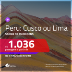 Promoção de Passagens para o <b>PERU: Cusco ou Lima</b>! A partir de R$ 1.036, ida e volta, c/ taxas!