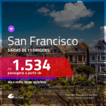 Promoção de Passagens para <b>SAN FRANCISCO</b>! A partir de R$ 1.534, ida e volta, c/ taxas!