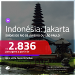 Promoção de Passagens para a <b>INDONÉSIA: Jakarta</b>! A partir de R$ 2.836, ida e volta, c/ taxas!