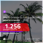 Passagens p/ <b>MIAMI, ORLANDO ou FORT LAUDERDALE</b>! A partir de R$ 1.256, ida e volta, c/ taxas!