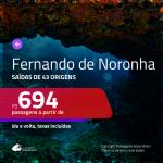 Passagens para <b>FERNANDO DE NORONHA</b>! A partir de R$ 694, ida e volta, c/ taxas!