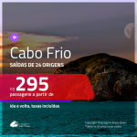 Promoção de Passagens para <b>CABO FRIO</b>! A partir de R$ 295, ida e volta, c/ taxas!