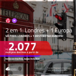 Promoção de Passagens 2 em 1 – <b>LONDRES + ALEMANHA, ESPANHA, FRANÇA ou ITÁLIA</b>! A partir de R$ 2.077, todos os trechos, c/ taxas!