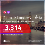 Passagens 2 em 1 – <b>LONDRES + CHINA, EMIRADOS ÁRABES, HONG KONG, LÍBANO, SINGAPURA, TAILÂNDIA ou ÍNDIA</b>! A partir de R$ 3.314, todos os trechos, c/ taxas!