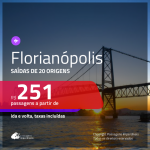 Promoção de Passagens para <b>FLORIANÓPOLIS</b>! A partir de R$ 251, ida e volta, c/ taxas!