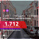 Promoção de Passagens 2 em 1 – <b>PORTUGAL: Lisboa + ALEMANHA, ESPANHA, FRANÇA, ITÁLIA ou SUÍÇA</b>! A partir de R$ 1.712, todos os trechos, c/ taxas!