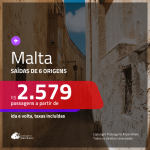 Promoção de Passagens para <b>MALTA</b>! A partir de R$ 2.579, ida e volta, c/ taxas!