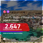 Promoção de Passagens 2 em 1 – <b>MALTA + ITÁLIA: Milão ou Roma</b>! A partir de R$ 2.647, todos os trechos, c/ taxas!