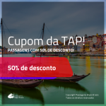 Todas as passagens da TAP com 50% de desconto em todos os voos!