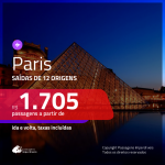 Promoção de Passagens para <b>PARIS</b>! A partir de R$ 1.705, ida e volta, c/ taxas!