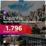 Promoção de Passagens para a <b>ESPANHA: Barcelona, Bilbao, Ibiza, Madri, Malaga, Sevilha, Valencia ou Vigo</b>! A partir de R$ 1.796, ida e volta, c/ taxas!