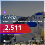 Promoção de Passagens para a <b>GRÉCIA: Atenas, Corfu, Heraklion, Mykonos, Rhodes, Santorini ou Tessalónica</b>! A partir de R$ 2.511, ida e volta, c/ taxas!