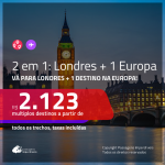 Promoção de Passagens 2 em 1 – <b>LONDRES + ALEMANHA, ESPANHA, FRANÇA, INGLATERRA, ITÁLIA ou PORTUGAL</b>! A partir de R$ 2.123, todos os trechos, c/ taxas!