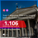 Promoção de Passagens 3 em 1 para a <b>ARGENTINA, CHILE e/ou URUGUAI</b> – Escolha 3 entre: <b>Buenos Aires, Mendoza, Montevideo e/ou Santiago</b>! A partir de R$ 1.106, todos os trechos, c/ taxas!