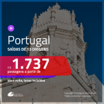 Promoção de Passagens para <b>PORTUGAL: Lisboa, Porto, Faro ou Funchal</b>! A partir de R$ 1.737, ida e volta, c/ taxas!