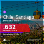 Promoção de Passagens para o <b>CHILE: Santiago</b>! A partir de R$ 632, ida e volta, c/ taxas!