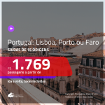 Promoção de Passagens para <b>PORTUGAL: Lisboa, Porto ou Faro</b>! A partir de R$ 1.769, ida e volta, c/ taxas!