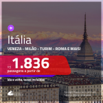 Promoção de Passagens para a <b>ITÁLIA: Bologna, Florenca, Milão, Napoles, Roma, Turim, Veneza ou Verona</b>! A partir de R$ 1.836, ida e volta, c/ taxas!