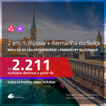 Promoção de Passagens 2 em 1 – <b>RÚSSIA + ALEMANHA ou SUÍÇA</b> – Escolha entre: <b>Moscou ou São Petersburgo + Frankfurt ou Zurique</b>! A partir de R$ 2.211, todos os trechos, c/ taxas!