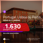 Promoção de Passagens para <b>PORTUGAL: Lisboa ou Porto</b>! A partir de R$ 1.630, ida e volta, c/ taxas!