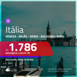 Promoção de Passagens para a <b>ITÁLIA: Bologna, Florenca, Milão, Napoles, Roma, Turim, Veneza ou Verona</b>! A partir de R$ 1.786, ida e volta, c/ taxas!