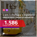 Promoção de Passagens 2 em 1 – <b>PORTUGAL: Lisboa ou Porto + INGLATERRA: Londres ou Manchester</b>! A partir de R$ 1.586, todos os trechos, c/ taxas!