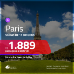 Promoção de Passagens para <b>PARIS</b>! A partir de R$ 1.889, ida e volta, c/ taxas!