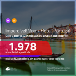 IMPERDÍVEL!!! Promoção de <b>PASSAGEM + HOTEL 4 ESTRELAS</b> para <b>PORTUGAL: Lisboa ou Porto</b>! A partir de R$ 1.978, por pessoa, quarto duplo, c/ taxas, em até 10x S/ JUROS!