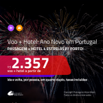 Promoção de <b>PASSAGEM + HOTEL 4 ESTRELAS</b> para o <b>ANO NOVO</b> em <b>PORTUGAL: Porto</b>! A partir de R$ 2.357, por pessoa, quarto duplo, c/ taxas!