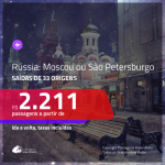 Promoção de Passagens para a <b>RÚSSIA: Moscou ou São Petersburgo</b>! A partir de R$ 2.211, ida e volta, c/ taxas!