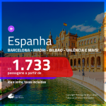 Promoção de Passagens para a <b>ESPANHA: Barcelona, Bilbao, Ibiza, Madri, Malaga, Sevilha, Valencia ou Vigo</b>! A partir de R$ 1.733, ida e volta, c/ taxas!