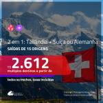 Promoção de Passagens 2 em 1 – <b>TAILÂNDIA + ALEMANHA OU SUÍÇA</b>! A partir de R$ 2.612, todos os trechos, c/ taxas!