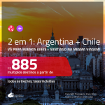 Promoção de Passagens 2 em 1 – <b>ARGENTINA: Buenos Aires + CHILE: Santiago</b>! A partir de R$ 885, todos os trechos, c/ taxas!