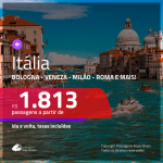 Promoção de Passagens para a <b>ITÁLIA: Bologna, Florenca, Milão, Napoles, Roma, Turim, Veneza ou Verona</b>! A partir de R$ 1.813, ida e volta, c/ taxas!