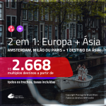 Promoção de Passagens 2 em 1 – <b>EUROPA + ÁSIA: AMSTERDAM, MILÃO ou PARIS + CHINA, EMIRADOS ÁRABES, LÍBANO ou TAILÂNDIA</b>! A partir de R$ 2.668, todos os trechos, c/ taxas!