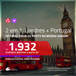 Promoção de Passagens 2 em 1 – <b>LONDRES + PORTUGAL: Lisboa ou Porto</b>! A partir de R$ 1.932, todos os trechos, c/ taxas!