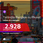 Promoção de Passagens para a <b>TAILÂNDIA: Bangkok ou Phuket</b>! A partir de R$ 2.928, ida e volta, c/ taxas!