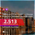 Passagens 3 em 1 – <b>AMSTERDAM + PARIS + ALEMANHA, ESPANHA, INGLATERRA, ITÁLIA, PORTUGAL ou SUÍÇA</b>! A partir de R$ 2.513, todos os trechos, c/ taxas!