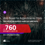 Passagens em promoção para o <b>ANO NOVO</b>! Vá para a: <b>ARGENTINA: Buenos Aires ou CHILE: Santiago</b>! A partir de R$ 760, ida e volta, c/ taxas!