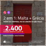 Promoção de Passagens 2 em 1 – <b>MALTA + GRÉCIA: Atenas</b>! A partir de R$ 2.400, todos os trechos, c/ taxas!