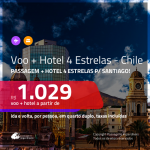 Promoção de <b>PASSAGEM + HOTEL 4 ESTRELAS</b> para o <b>CHILE: Santiago</b>! A partir de R$ 1.029, por pessoa, quarto duplo, c/ taxas!