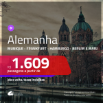 Promoção de Passagens para a <b>ALEMANHA: Berlim, Colonia, Duesseldorf, Frankfurt, Hamburgo, Hannover, Munique ou Stuttgart</b>! A partir de R$ 1.609, ida e volta, c/ taxas!