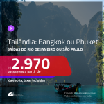 Promoção de Passagens para a <b>TAILÂNDIA: Bangkok ou Phuket</b>! A partir de R$ 2.970, ida e volta, c/ taxas!