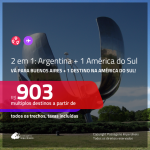 Promoção de Passagens 2 em 1 – <b>ARGENTINA: Buenos Aires + BOLÍVIA, CHILE, PERU ou URUGUAI</b>! A partir de R$ 903, todos os trechos, c/ taxas!