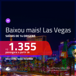 BAIXOU MAIS!!! Promoção de Passagens para <b>LAS VEGAS</b>! A partir de R$ 1.355, ida e volta, c/ taxas!