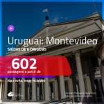 Promoção de Passagens para o <b>URUGUAI: Montevideo</b>! A partir de R$ 602, ida e volta, c/ taxas!